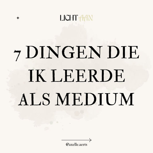 7 dingen die ik leerde als medium.